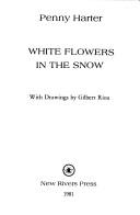 Cover of: White flowers in the snow