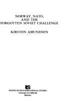 Cover of: Norway, NATO, and the forgotten Soviet challenge by Kirsten Amundsen
