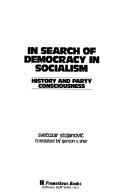 Cover of: In search of democracy in socialism: history and party consciousness