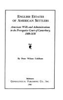 Cover of: English estates of American settlers: American wills and administrations in the Prerogative Court of Canterbury, 1800-1858