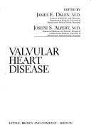 Cover of: Valvular heart disease by edited by James E. Dalen, Joseph S. Alpert.