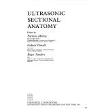 Cover of: Ultrasonic sectional anatomy by edited by Patricia Morley, Gabriel Donald, Roger Sanders.