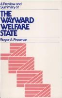 Cover of: A preview and summary of "The wayward welfare state"