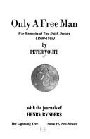 Cover of: Only a free man: war memories of two Dutch doctors (1940-1945)