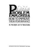 Cover of: Problem employees: how to improve their performance