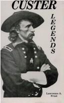 Cover of: Custer legends by Lawrence A. Frost