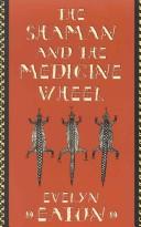 Cover of: The shaman and the medicine wheel