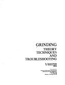 Cover of: Grinding, theory, techniques, and troubleshooting by Richard Lindsay