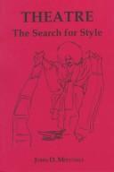 Cover of: Theatre, the search for style: master directors on style, Chekhov to kabuki to musical comedy