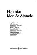 Cover of: Hypoxia, man at altitude by [edited by] John R. Sutton, Norman L. Jones, Charles S. Houston.