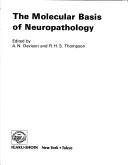 Cover of: The Molecular basis of neuropathology by edited by A.N. Davison and R.H.S. Thompson.
