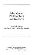 Cover of: Educational philosophies for teachers by Bigge, Morris L.