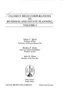 Cover of: Closely held corporations in business and estate planning