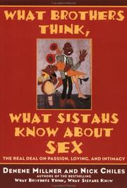 Cover of: What Brothers Think, What Sistahs Know About Sex by Denene Millner, Nick Chiles