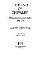 Cover of: The end of chivalry: the last great cavalry battles, 1914-1918