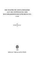 Cover of: Die politische Einflussnahme auf die Entstehung der Reichskammergerichtsordnung 1548