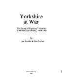 Cover of: Yorkshire at war: the story of fighting Yorkshire at home and abroad, 1939-1945