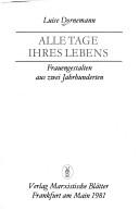 Cover of: Alle Tage ihres Lebens: Frauengestalten aus zwei Jahrhunderten