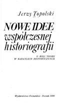 Cover of: Nowe idee współczesnej historiografii: o roli teorii w badaniach historycznych