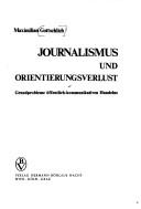 Cover of: Journalismus und Orientierungsverlust: Grundprobleme öffentlich-kommunikativen Handelns