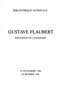 Cover of: Gustave Flaubert: exposition du centenaire, 19 novembre 1980-22 février 1981, Bibliothèque nationale.