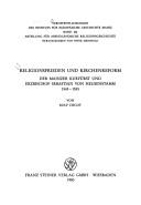 Cover of: Religionsfrieden und Kirchenreform: der Mainzer Kurfürst und Erzbischof Sebastian von Heusenstamm, 1545-1555