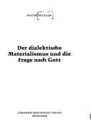 Cover of: Der dialektische Materialismus und die Frage nach Gott