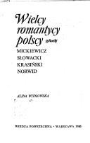 Cover of: Wielcy romantycy polscy: Mickiewicz, Słowacki, Krasiński, Norwid