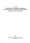 Cover of: Theoretische Untersuchung eines räumlichen Konkurrenzmodells zur regionalen Verkehrsverteilung: mit Süddeutschland als Anwendungsbeispiel