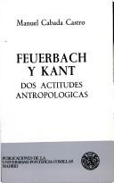 Cover of: Feuerbach y Kant: dos actitudes antropológicas