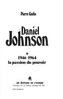 Cover of: Daniel Johnson: 1946-1964 : la passion du pouvoir
