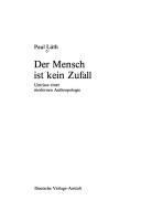 Cover of: Der Mensch ist kein Zufall: Umrisse einer modernen Anthropologie