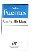 Cover of: Una familia lejana by Carlos Fuentes, Carlos Fuentes