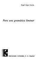 Cover of: Para una gramática liminar by Angel López García