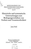 Cover of: Historische und systematische Untersuchungen zum Bedingungsverhältnis von Freiheit und Verantwortlichkeit