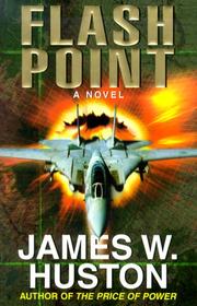 Cover of: Flash point by James W. Huston