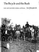 Cover of: The bicycle and the bush: man and machine in rural Australia