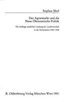 Cover of: Der Agrarmarkt und die neue ökonomische Politik: die Anfänge staatlicher Lenkung der Landwirtschaft in der Sowjetunion, 1925-1928