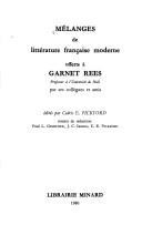 Cover of: Mélanges de littérature française moderne offerts à Garnet Rees, professor à l'Université de Hull par ses collègues et amis by édités par Cedric E. Pickford ; comité de rédaction, Paul L. Ginestier, J.C. Ireson, C.E. Pickford.