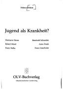 Cover of: Jugend als Krankheit?: Hermann Hesse, Robert Musil, Franz Kafka, Reinhold Schneider, Anne Frank, Franz Innerhofer