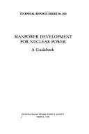 Manpower development for nuclear power by International Atomic Energy Agency.