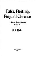 Cover of: False, fleeting, perjur'd Clarence by Hicks, M. A.