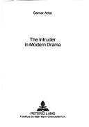 Cover of: The intruder in modern drama by Samar Attar