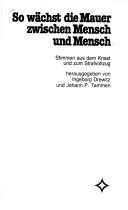 Cover of: So wächst die Mauer zwischen Mensch und Mensch: Stimmen aus dem Knast und zum Strafvollzug