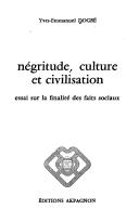 Cover of: Négritude, culture et civilisation: essai sur la finalité des faits sociaux