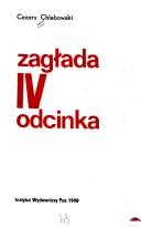 Cover of: Zagłada IV odcinka by Cezary Chlebowski