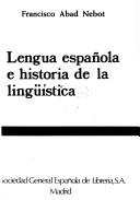 Cover of: Lengua española e historia de la lingüística: primer estudio sobre Andrés Bello