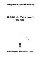 Boje o Poznań 1945 by Zbigniew Szumowski