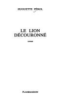 Cover of: Le lion découronné: roman