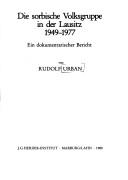 Cover of: Die sorbische Volksgruppe in der Lausitz, 1949-1977 by Rudolf Urban